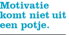 Motivatie komt niet uit een potje